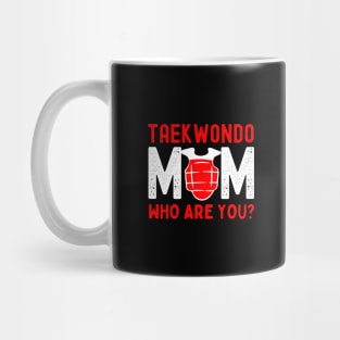 Taekwondo Mom Funny Mug